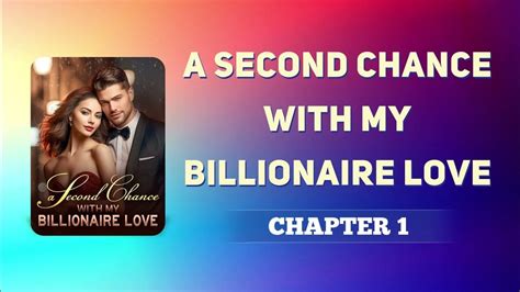 ccXE7jMM Synopsis of A Second Chance With My Billionaire Love by Arny Gallucio Rena got into an entanglement with a big shot when she was drunk one night. . A second chance with my billionaire love by arny ending full free